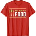thumbnail image 1 of I Will Work for Food Funny Food Lover Sarcastic Hungry T-Shirt, 1 of 1