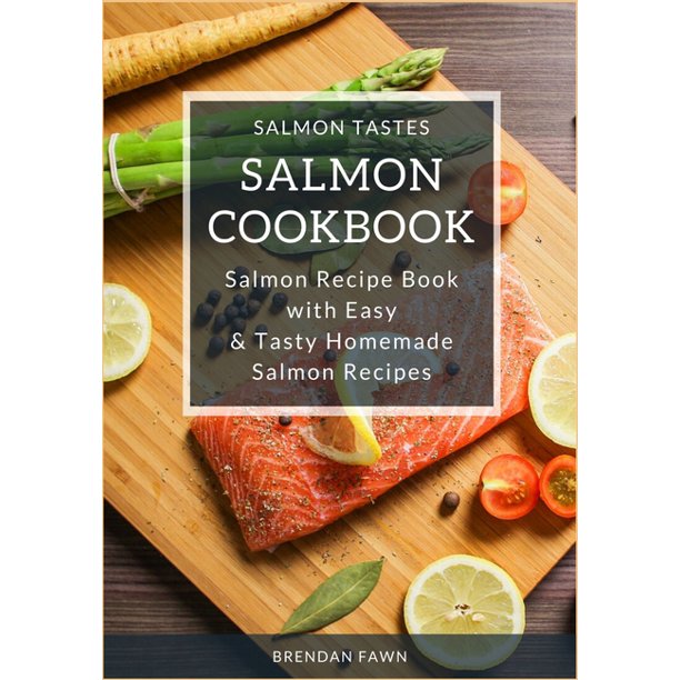 Salmon Cookbook Salmon Recipe Book with Easy & Tasty Homemade Salmon