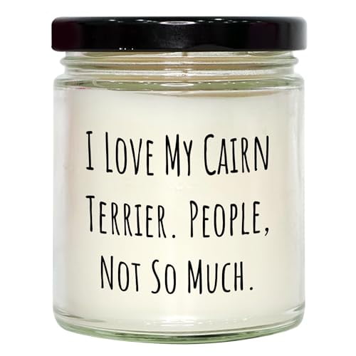 I Love My Cairn Terrier. People, Not So Much. Funny Cairn Terrier Gifts - Father's Day Unique Gifts for Cairn Terrier Lovers - 9oz Vanilla Soy Candle