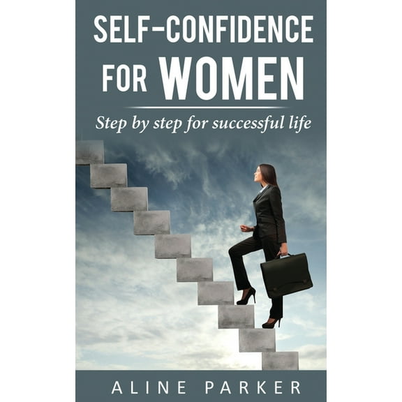 Self-confidence for women: Step by step for successful life (Paperback)