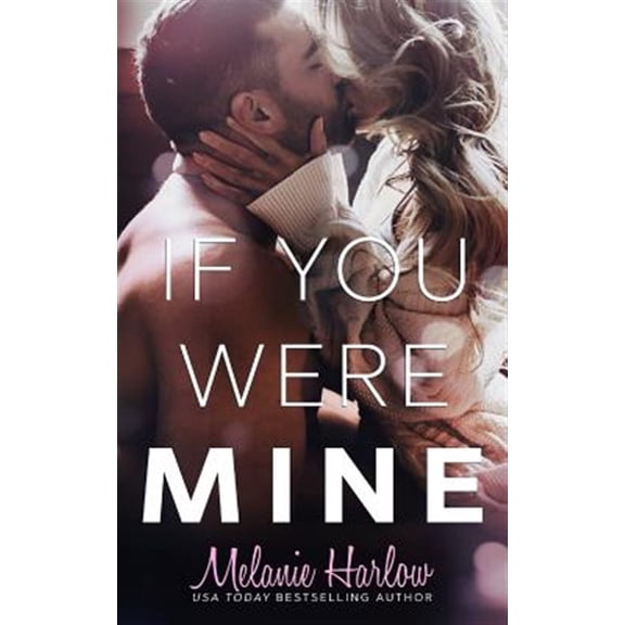 If You Were Mine (Paperback) by Melanie Harlow
