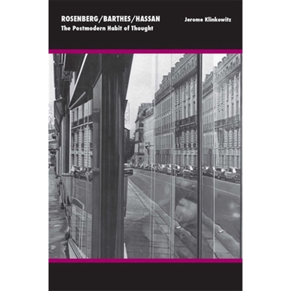 Pre-Owned Rosenberg/Barthes/Hassan: The Postmodern Habit of Thought, (Paperback)