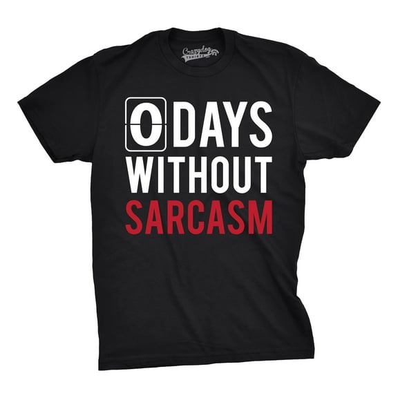 Mens 0 Days Without Sarcasm T Shirt Funny Mocking Tee for Guys Graphic Tees