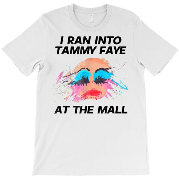 I Ran Into Tammy Faye Bakker At The Mall Funny Quote Graphic Unisex T-Shirt M1990, Up to Size 5XL