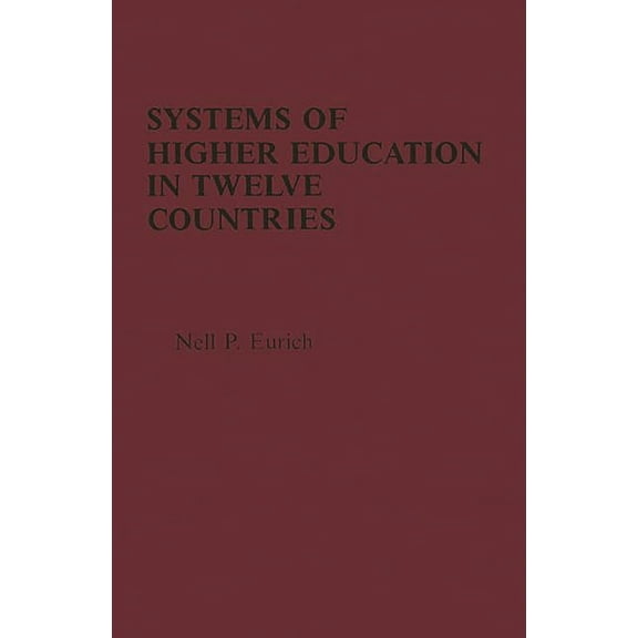 Praeger Special Studies Series in Compar Systems of Higher Education in Twelve Countries: A Comparative View, (Hardcover)