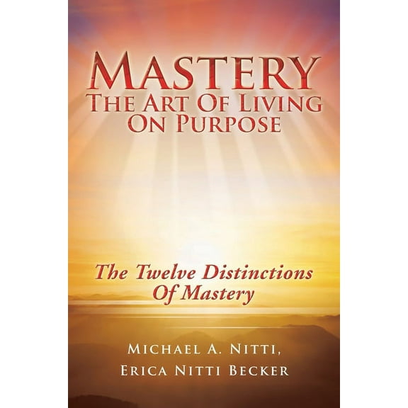 Mastery : The Art of Living on Purpose