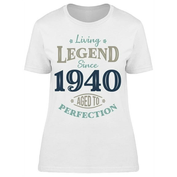 Living Legend Since 1940 Women's T-shirt