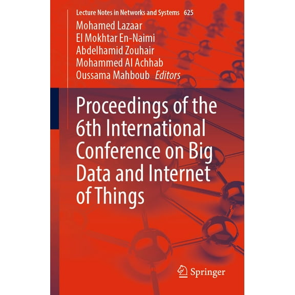 Lecture Notes in Networks and Systems Proceedings of the 6th International Conference on Big Data and Internet of Things, Book 625, (Paperback)