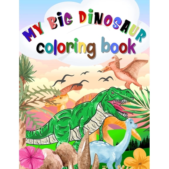 My big dinosaur coloring book: Coloring this world Family (Paperback)