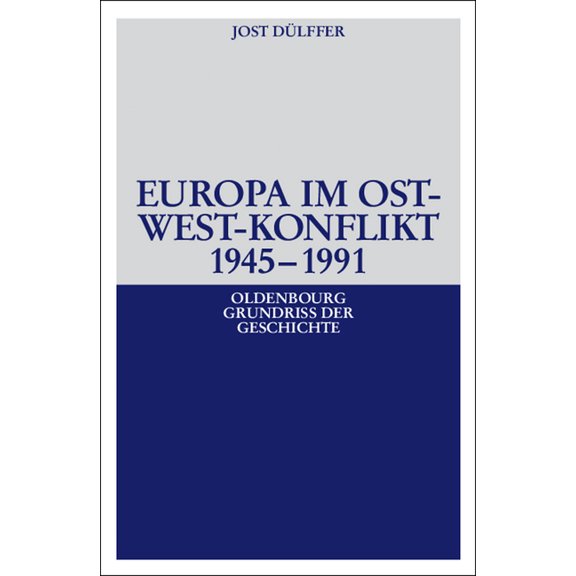 Oldenbourg Grundriss Der Geschichte Europa im Ost-West-Konflikt 1945-1991, Book 18, (Paperback)