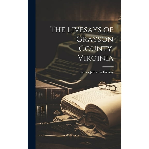 The Livesays of Grayson County, Virginia, (Hardcover)