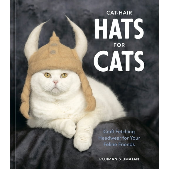 Pre-Owned Cat-Hair Hats for Cats: Craft Fetching Headwear for Your Feline Friends (Hardcover) 1984860445 9781984860446