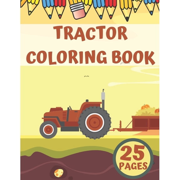Tractor Coloring Book: Fun Birthday Gift For Toddlers Autumn Farm, (Paperback)