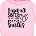 thumbnail image 3 of Inktastic Baseball Sister Here for the Snacks Toddler Hoodie, 3 of 4