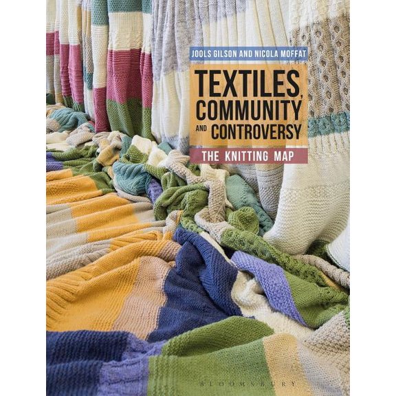 Textiles, Community and Controversy: The Knitting Map, (Hardcover)