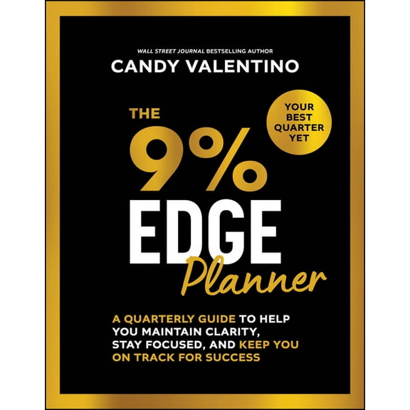 The 9% Edge Planner: A Quarterly Guide to Help You Maintain Clarity, Stay Focused, and Keep You on Track for Success, (Paperback)