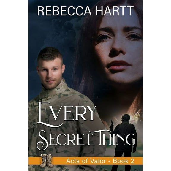 Acts of Valor Every Secret Thing: Christian Romantic Suspense, Book 2, (Paperback)