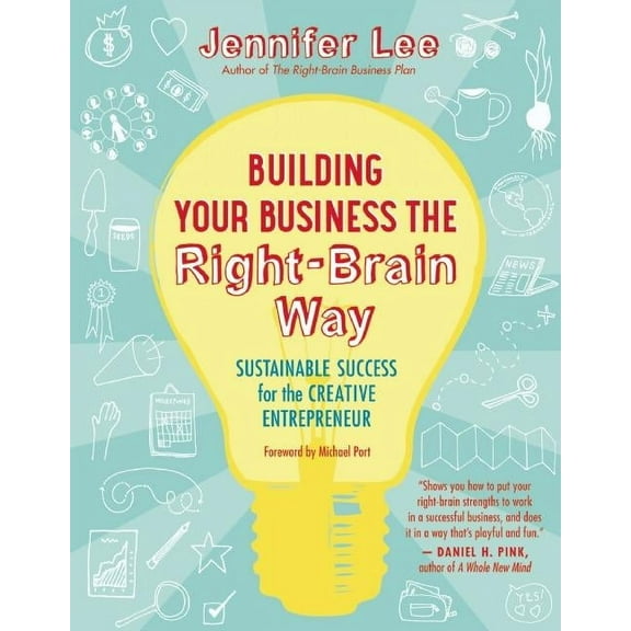 Building Your Business the Right-Brain Way: Sustainable Success for the Creative Entrepreneur (Paperback)
