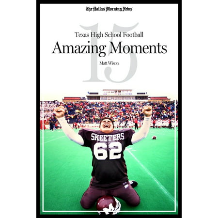 Texas High School Football: 15 Amazing Moments -