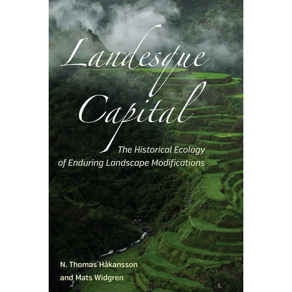 New Frontiers in Historical Ecology Landesque Capital: The Historical Ecology of Enduring Landscape Modifications, (Hardcover)