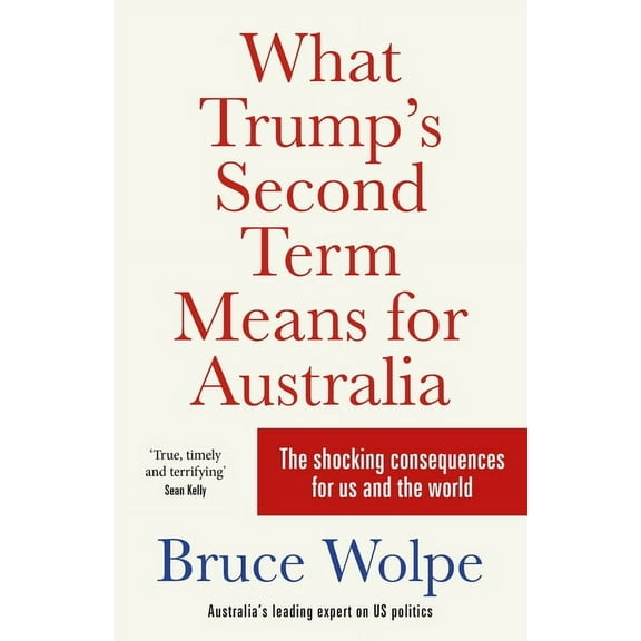 What Trump's Second Term Means for Australia, (Paperback)