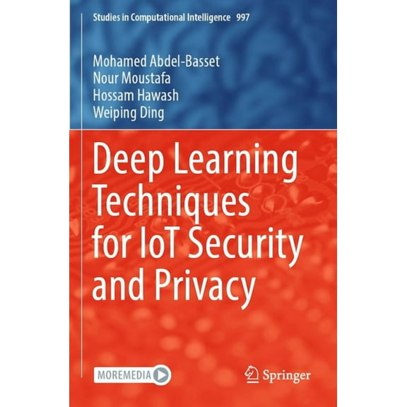 Studies in Computational Intelligence Deep Learning Techniques for Iot Security and Privacy, Book 997, (Paperback)