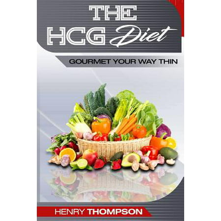 Hcg Diet : Delicious, Healthy, Cheap Recipes for Rapid Weight Loss, the Ultimate Step-By-Step Guide: (Hcg Diet Recipes, Hcg Cookbook, Hcg Diet Plan, Breakfast, Lunch and