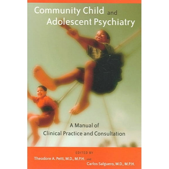 Community Child and Adolescent Psychiatry: A Manual of Clinical Practice and Consultation (Paperback)