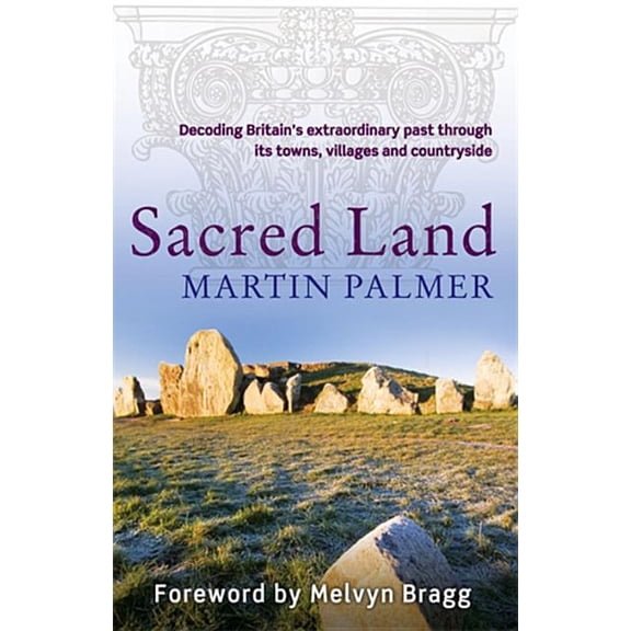 Sacred Land: Decoding the Hidden History of Britain, (Paperback)