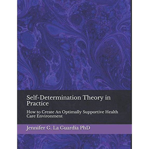 Pre-Owned Self-Determination Theory in Practice: How to Create An Optimally Supportive Health Care Environment