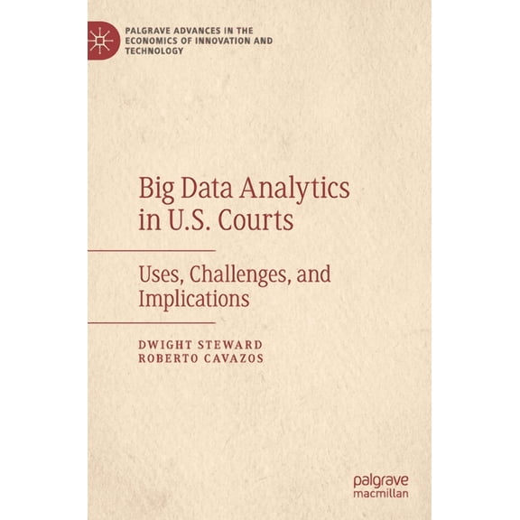 Palgrave Advances in the Economics of In Big Data Analytics in U.S. Courts: Uses, Challenges, and Implications, (Hardcover)