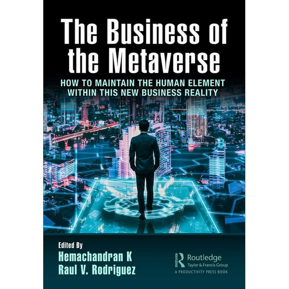 The Business of the Metaverse: How to Maintain the Human Element Within this New Business Reality, (Hardcover)