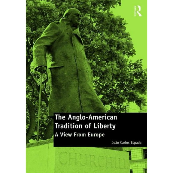 The Anglo-American Tradition of Liberty: A view from Europe, (Hardcover)