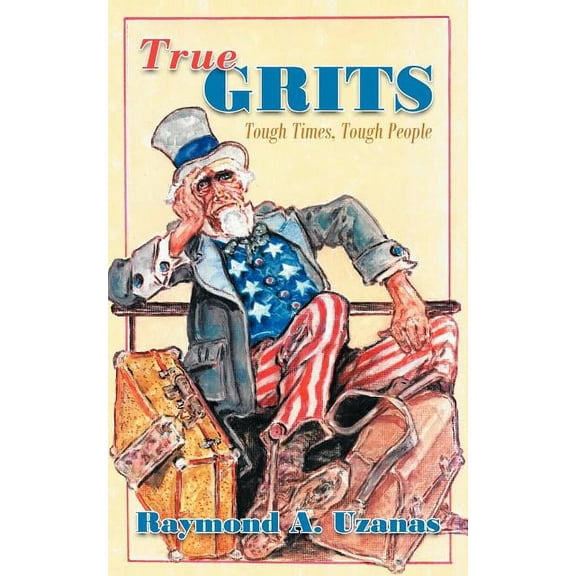True Grits : Tough Times, Tough People
