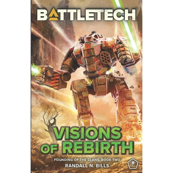 BattleTech: Visions of Rebirth (Founding of the Clans, Book Two)