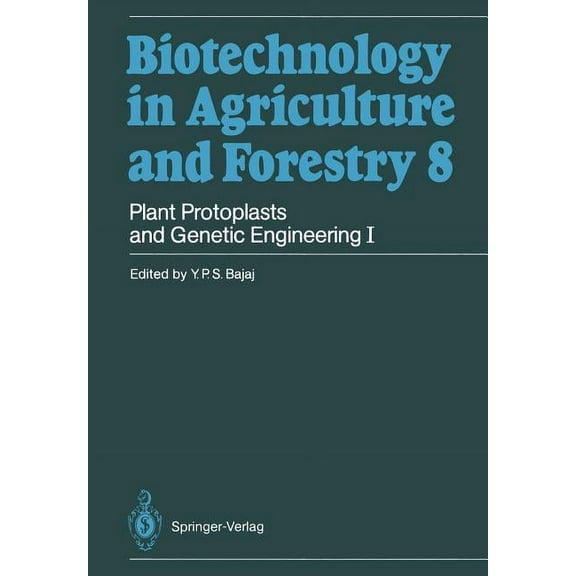 Biotechnology in Agriculture and Forestr Plant Protoplasts and Genetic Engineering I, Book 8, (Paperback)