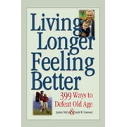 Angle View: Living Longer, Feeling Better: 399 Ways to Defeat Old Age, Used [Paperback]