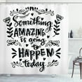 thumbnail image 1 of Motivational Shower Curtain, Hand-Drawn Lettering Something Amazing is Going to Happen Today Phrase, Fabric Bathroom Set with Hooks, 69W X 84L Inches Extra Long, Black and White, by Ambesonne, 1 of 3