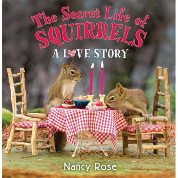 Pre-Owned The Secret Life of Squirrels: A Love Story (Hardcover) 0316272639 9780316272636