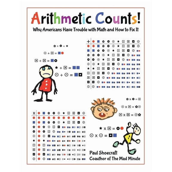 Arithmetic Counts!: Why Americans Have Trouble with Math and How to Fix It (COLORED VERSION), (Paperback)
