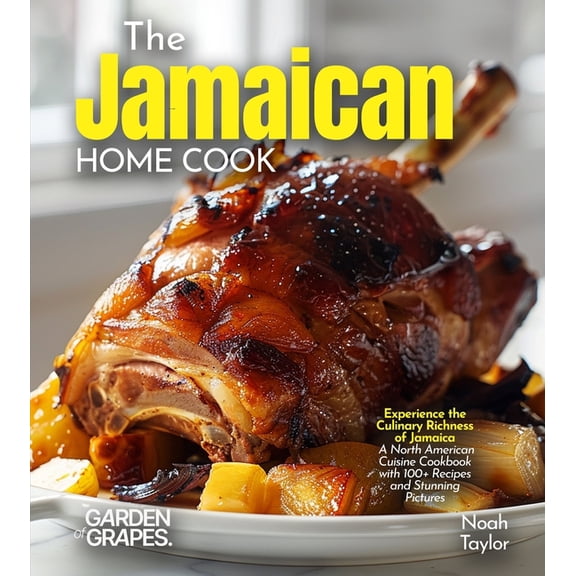 The Jamaican Home Cook: Experience the Culinary Richness of Jamaica - A North American Cuisine Cookbook with 100  Recipe, (Paperback)