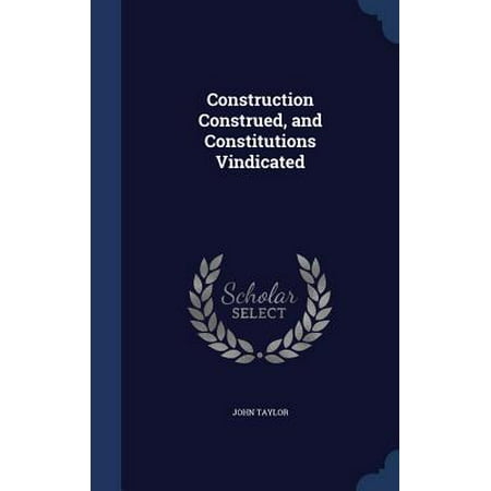 Construction Construed And Constitutions Vindicated Walmart Com