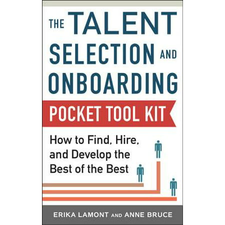 Talent Selection and Onboarding Tool Kit: How to Find, Hire, and Develop the Best of the Best - (Best Reloading Kit For The Money)