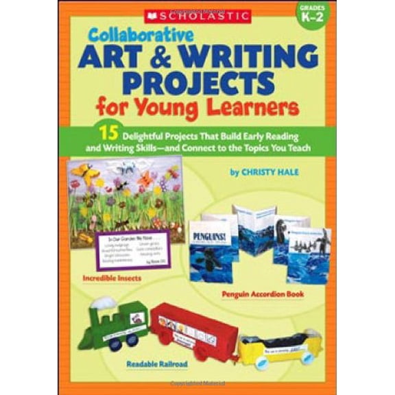 Pre-Owned Collaborative Art & Writing Projects for Young Learners: 15 Delightful Projects That Build Early Reading And Writing Skills-and Connect to the Topics You Teach Paperback