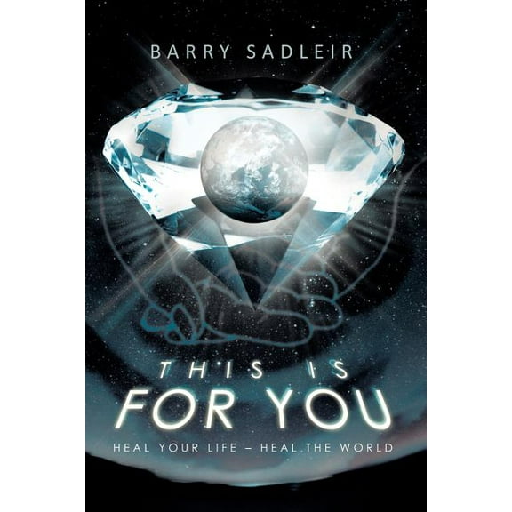 This Is for You: Heal Your Life - Heal the World (Paperback)