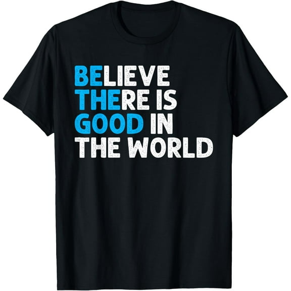 Believe There Is Good In The World | Positive Message T-Shirt100% cotton short-sleeved shirt for both men and women