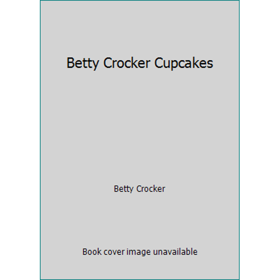 Pre-Owned Betty Crocker Cupcakes (Hardcover) 1118120434 9781118120439