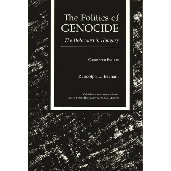 The Politics of Genocide: The Holocaust in Hungary, Condensed Edition, (Paperback)