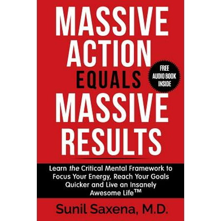 Massive Action Equals Massive Success : Learn the Critical Mental Framework to Focus Your Energy, Reach Your Goals Quicker and Live an Insanely Awesome (Best Way To Learn Spring Framework)