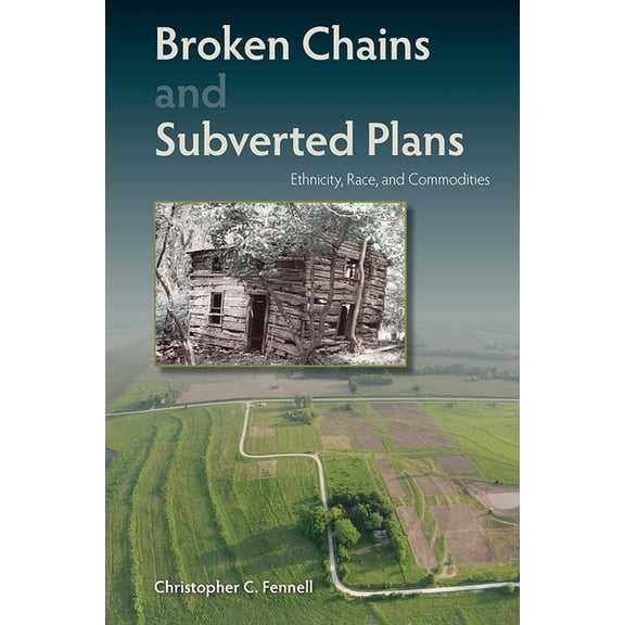 Broken Chains and Subverted Plans: Ethnicity, Race, and Commodities, (Hardcover)